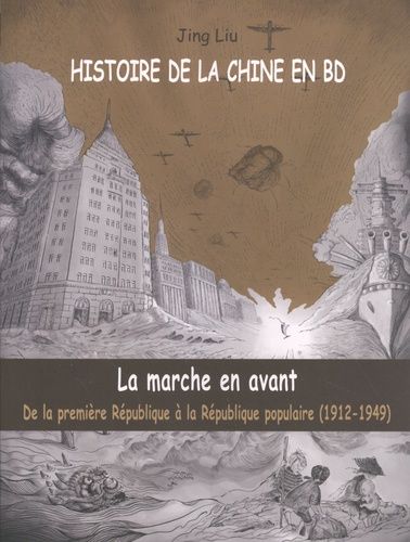Histoire De La Chine En Bd Tome 5 - La Marche En Avant - De La Première République À La République Populaire (1912-1949)