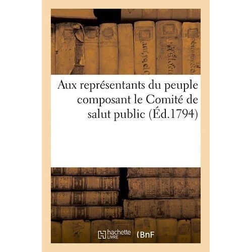 Aux Représentants Du Peuple Composant Le Comité De Salut Public