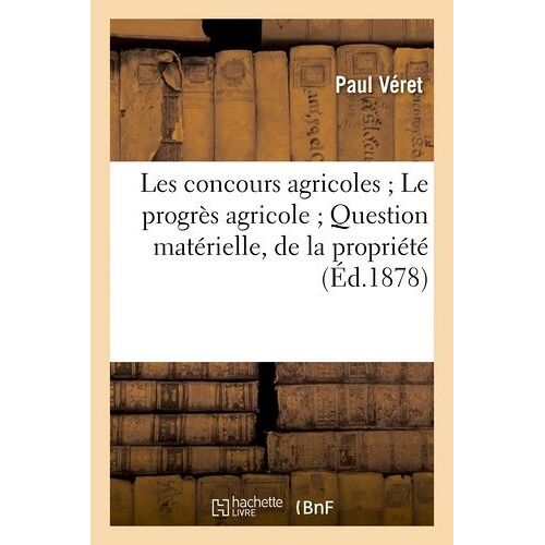 Les Concours Agricoles Le Progrès Agricole Question Matérielle, De La Propriété