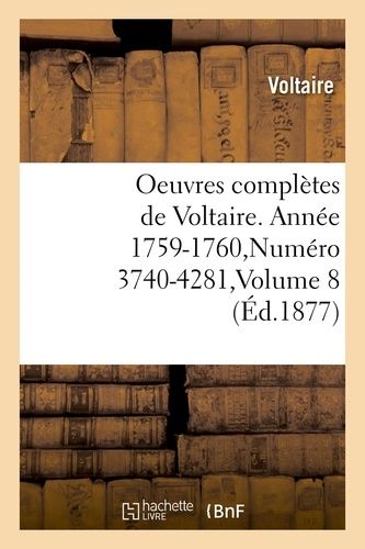 Oeuvres Complètes De Voltaire. Année 1759-1760, Numéro 3740-4281, Volume 8