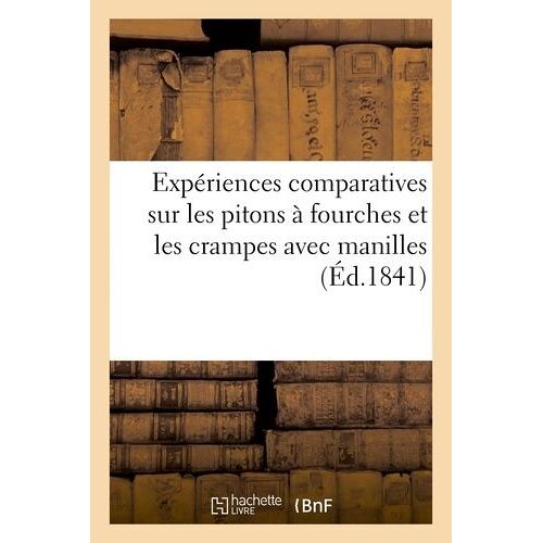 Expériences Comparatives Faites À Brest Et À Lorient En 1840, Sur Les Pitons À Fourches