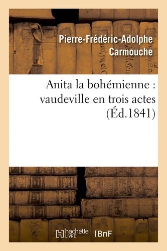 Anita La Bohémienne : Vaudeville En Trois Actes
