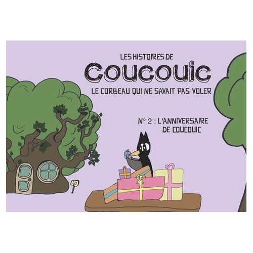 Les Histoires De Coucouic Le Corbeau Qui Ne Savait Pas Voler - L'anniversaire De Coucouic