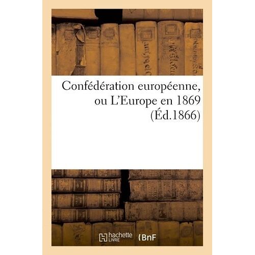 Confédération Européenne, Ou L'europe En 1869