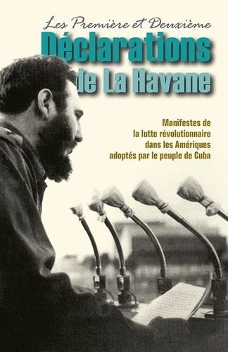 Les Premières Et Deuxièmes Déclarations De La Havane - Manifestes De La Lutte Révolutionnaire Dans Les Amériques Adoptés Par Le Peuple De Cuba