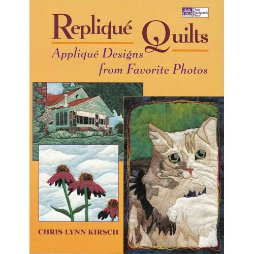 Replique Quilts: Applique Designs From Favorite Photos