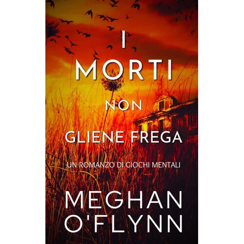 I Morti Non Gliene Frega: Un Romanzo Di Giochi Mentali