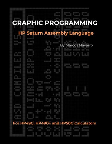 Graphic Programming Hp Saturn Assembly Language: For Hp49g, Hp49g+ And Hp50g Calculators