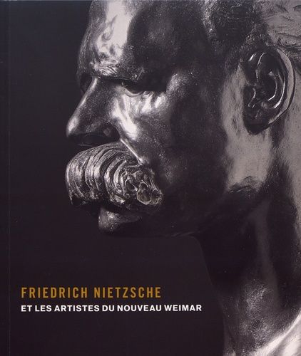 Friedrich Nietzsche Et Les Artistes Du Nouveau Weimar