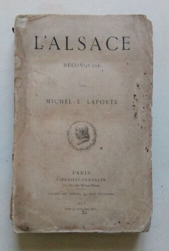 L' Alsace Reconquise Par Michel-E. Laporte - Librairie Franklin 1873