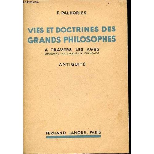 Vies Et Doctrines Des Grands Philosophes À Travers Les Âges - Antiquité.