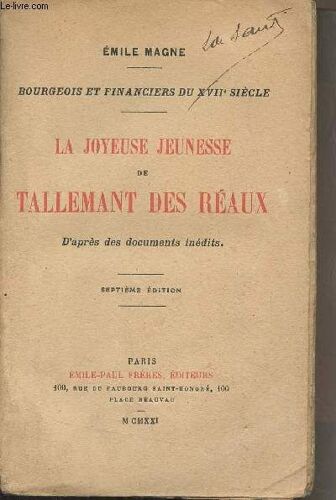 Bourgeois Et Financiers Du Xviie Siècle : La Joyeuse Jeunesse De Tallemant Des Réaux, D Après Des Documents Inédits (7e Édition)