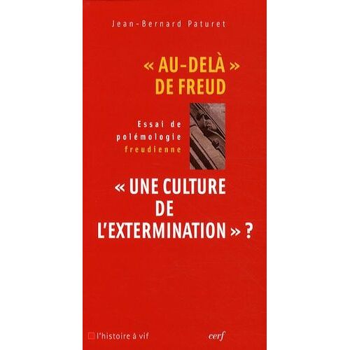Au-Delà" De Freud, "Une Culture De L'extermination" ? - Essai De Polémologie Freudienne