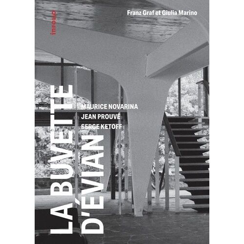 La Buvette D'evian - Maurice Novarina, Jean Prouvé, Serge Ketoff - 1955-2018