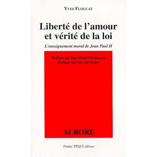 Liberte De L'amour Et Verite De La Loi - L'enseignement Moral De Jean-Paul Ii