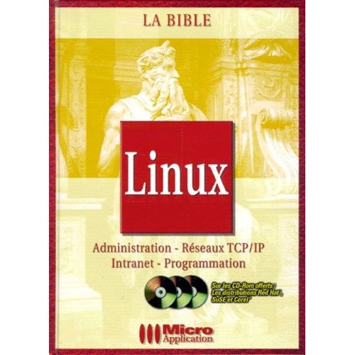 Linux - Administration - Réseaux Tcp/Ip - Intranet - Programmation, Edition Avec 3 Cd-Rom Comprenant Les Distributions Red Hat, Suse Et Corel