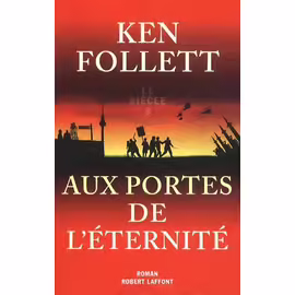 Le Siècle - Tome 3 - Aux Portes De L'éternité