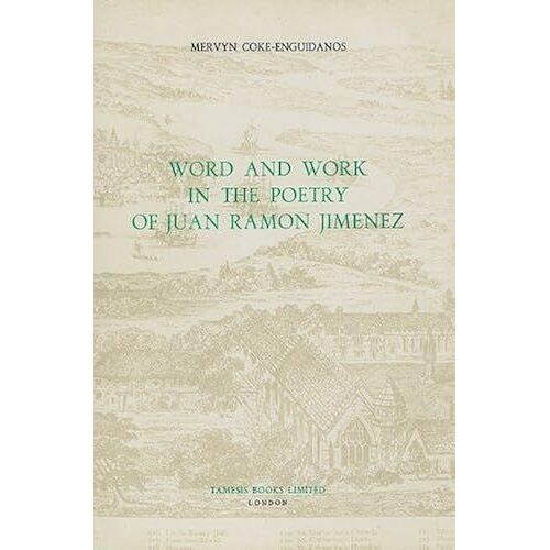 Word And Work In The Poetry Of Juan Ramón Jiménez (Monografías A)