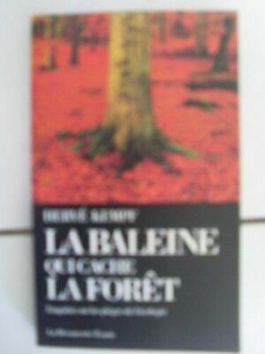 La Baleine Qui Cache La Forêt Enquête Sur Les Pièges De L'écologie