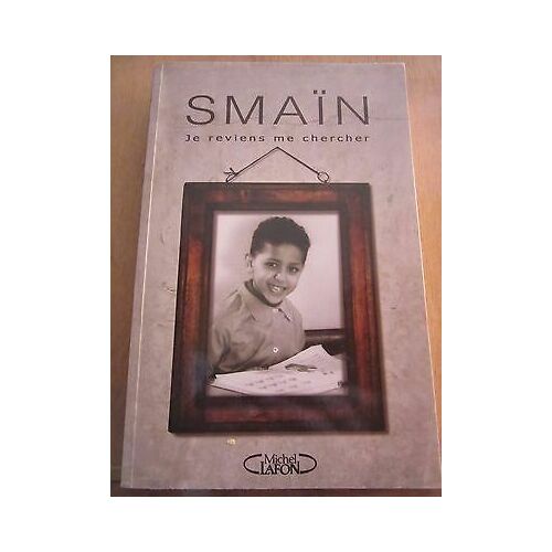 Smaïn Je Reviens Me Chercher Michel Lafon