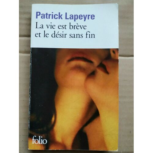 La Vie Est Brève Et Le Désir Sans Fin