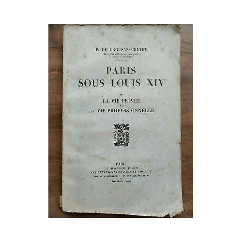 P.Crousaz-Cretet Paris Sous Louis Xiv La Vie Privée Et La Vie Professionnelle