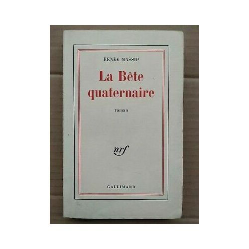 Renée Massip La Bête Quaternaire Gallimard