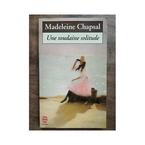Madeleine Chapsal Une Soudaine Solitude