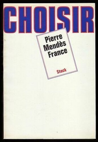 Choisir Pierre Mendès France Conversations Avec Jean Bothorel