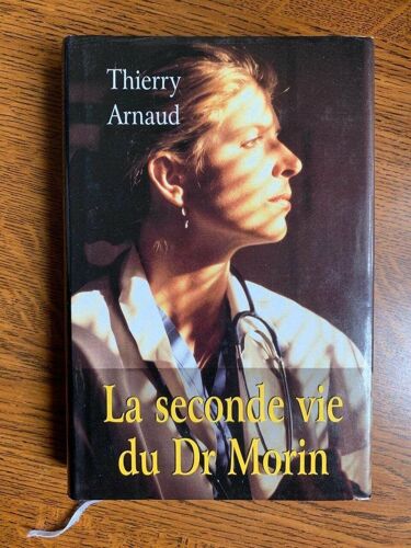 Thierry Arnaud La Seconde Vie Du Dr Morin France Loisirs
