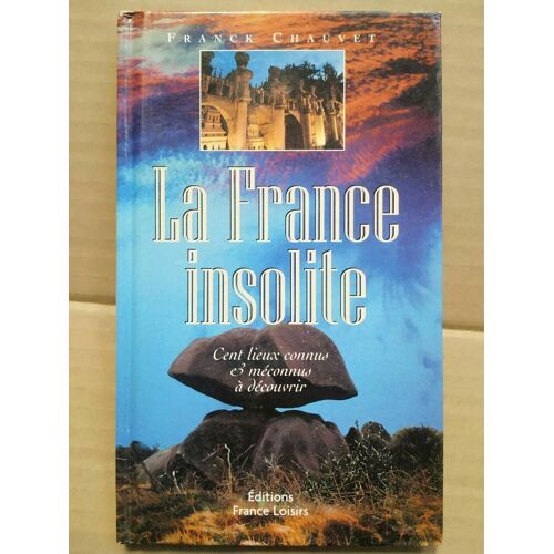 Franck Chauvet La France Insolite France Loisirs