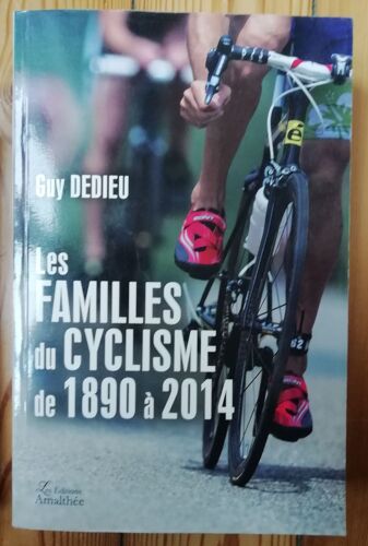 Les Familles Du Cyclisme De 1890 À 2014 Par Guy Dedieu