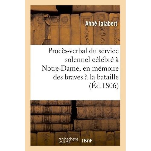 Procès-Verbal Du Service Solennel Célébré À Notre-Dame, En Mémoire Des Braves Morts