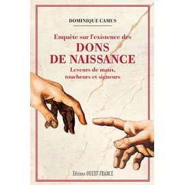 Enquête Sur L'existence Des Dons De Naissance - Leveurs De Maux, Toucheurs Et Signeurs
