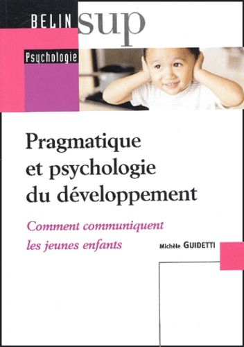 Pragmatique Et Psychologie Du Développement - Comment Communiquent Les Jeunes Enfants