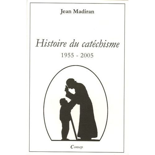 Histoire Du Catéchisme - 1955-2005