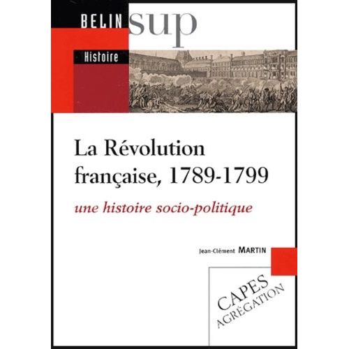 La Révolution Française, 1789-1799 - Une Histoire Socio-Politique