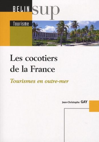 Les Cocotiers De La France - Tourismes En Outre-Mer