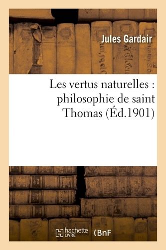 Les Vertus Naturelles: Philosophie De Saint Thomas
