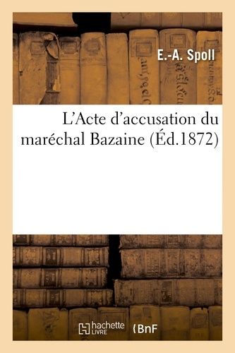 L'acte D'accusation Du Maréchal Bazaine