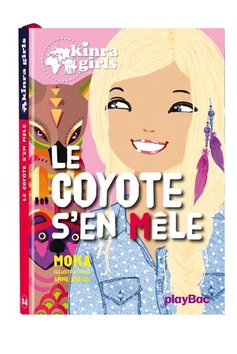 Kinra Girls Tome 14 - Le Coyote S'en Mèle