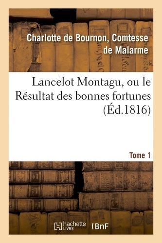 Lancelot Montagu, Ou Le Résultat Des Bonnes Fortunes. Tome 1