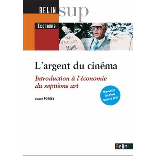 LArgent Du Cinéma - Introduction À L'économie Du Septième Art