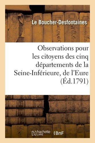 Observations Pour Les Citoyens Des Cinq Départemens De La Seine-Inférieure, De L'eure