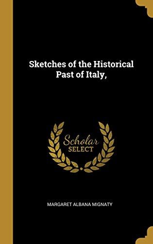 Sketches Of The Historical Past Of Italy,