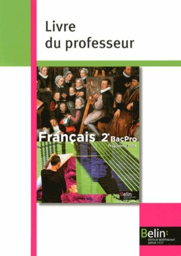 Français 2e Pro - Livre Du Professeur, Programme 2009