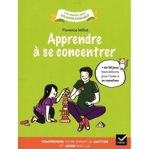 Apprendre À Se Concentrer - Comprendre Votre Enfant, Le Motiver Et Jouer Avec Lui