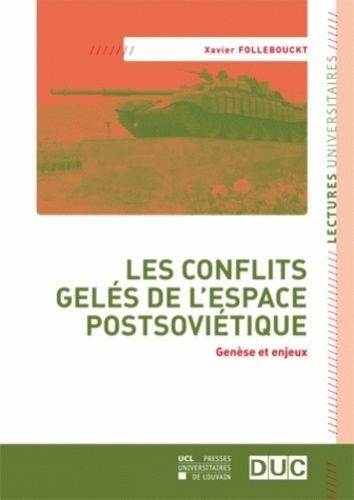 Les Conflits Gelés De L'espace Postsoviétique - Genèse Et Enjeux