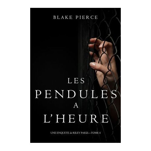 Les Pendules À L'heure (Une Enquête De Riley Paige Tome 4)