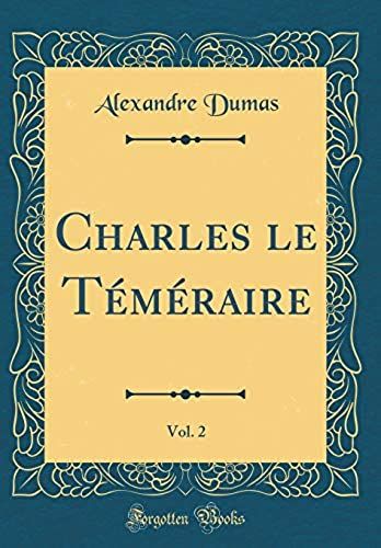 Charles Le Temeraire, Vol. 2 (Classic Reprint)